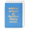 Older wiser and better than ever birthday card