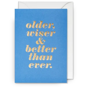 Older wiser and better than ever birthday card