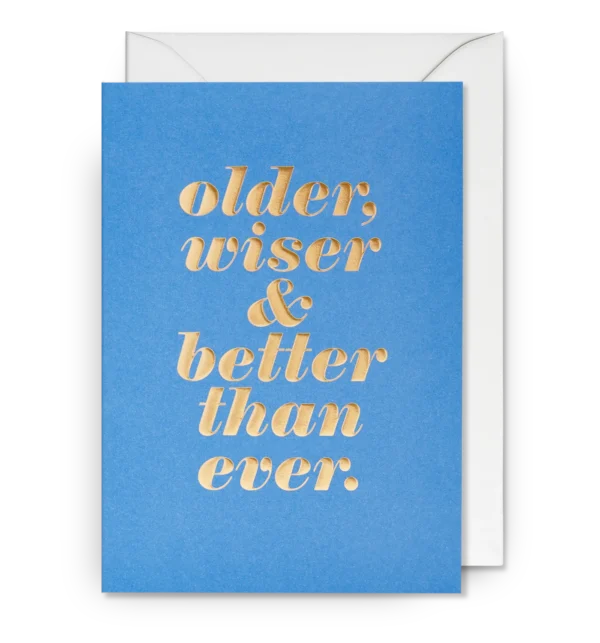 Older wiser and better than ever birthday card