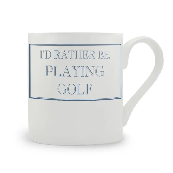 I'd rather be playing Golf mug