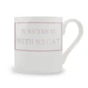 I'd rather be with my cat mug